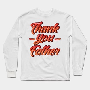 Thank you Father Funny Gift Father's Day Long Sleeve T-Shirt